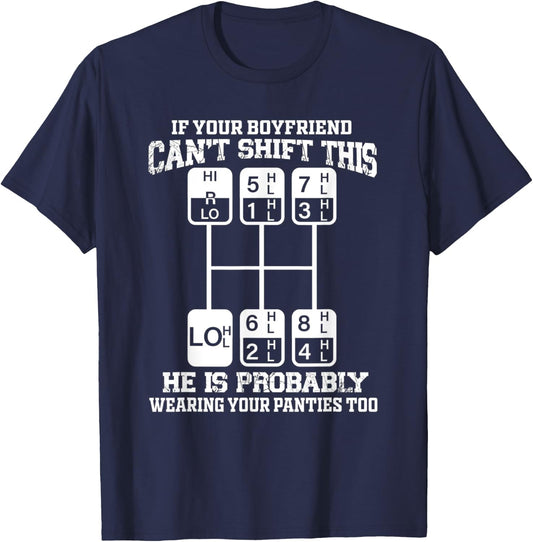 If Your Boyfriend Can't Shift This He Is Probably - Trucker T-Shirt - T-Shirt | Navy