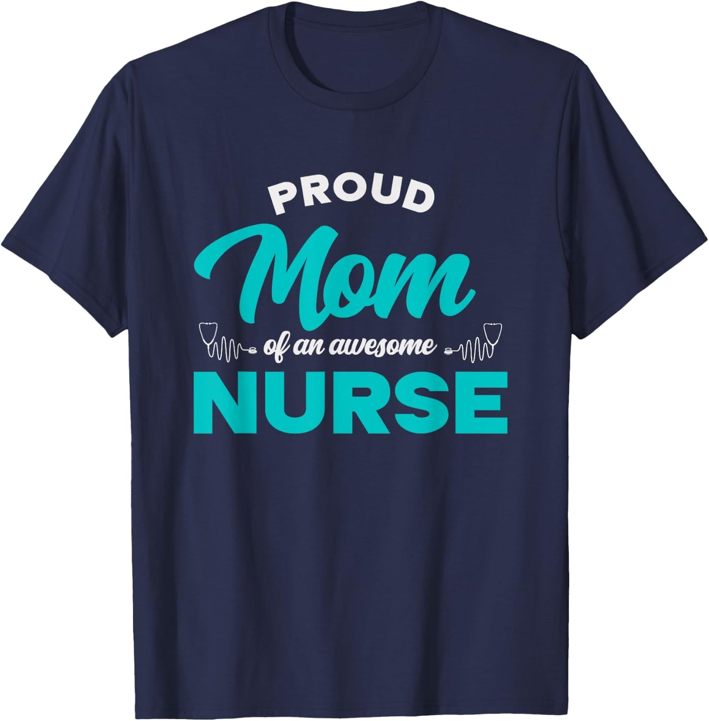 Proud Mom Of An Awesome Nurse - Mom of a Nurse T-Shirt - T-Shirt | Navy