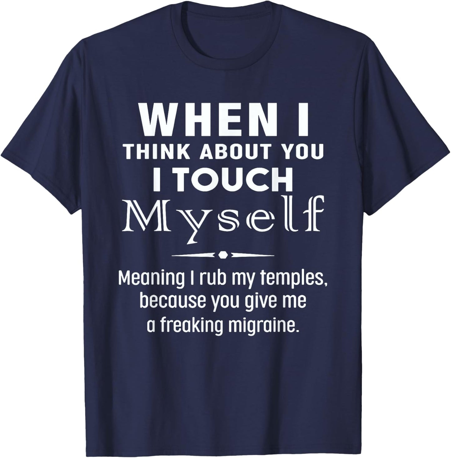 When I Think About You I Touch Myself Quote T-Shirt - T-Shirt | Navy