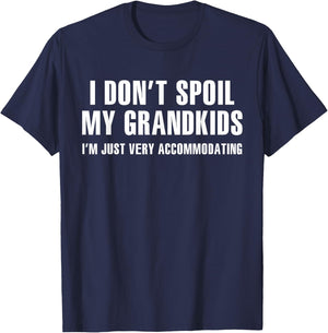 I Don't Spoil My Grandkids I’m Just Very Accommodating T-Shirt - T-Shirt | Navy