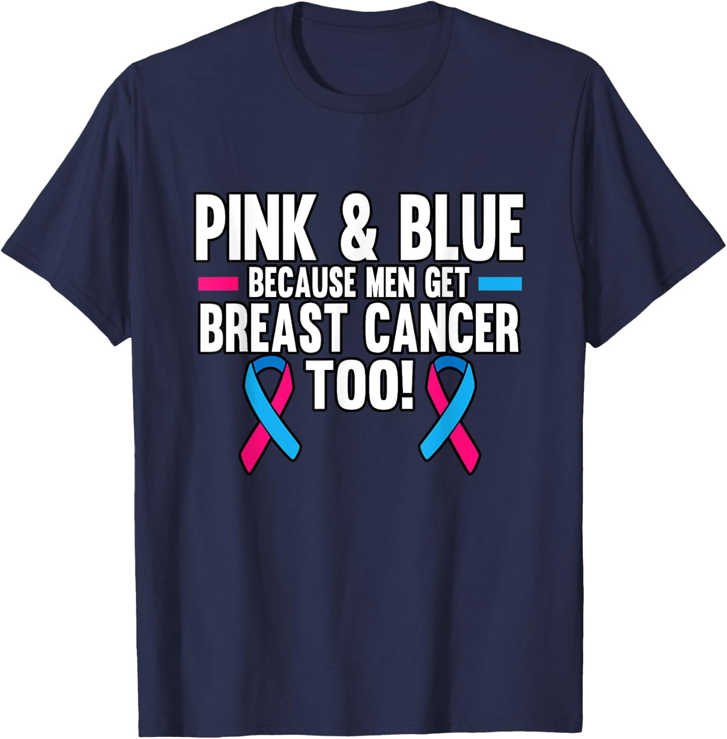 Survivor Pink And Blue Because Men Get Breast Cancer Too T-Shirt - T-Shirt | Navy