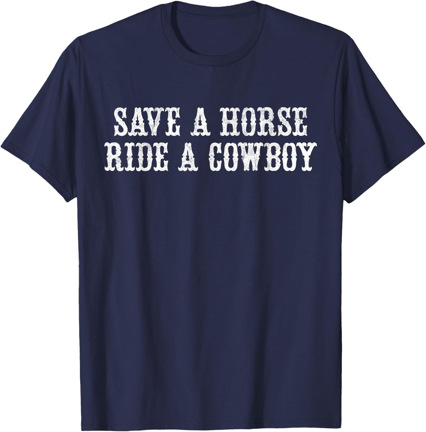 Save A Horse Ride A Cowboy Vintage Retro T-Shirt - T-Shirt | Navy