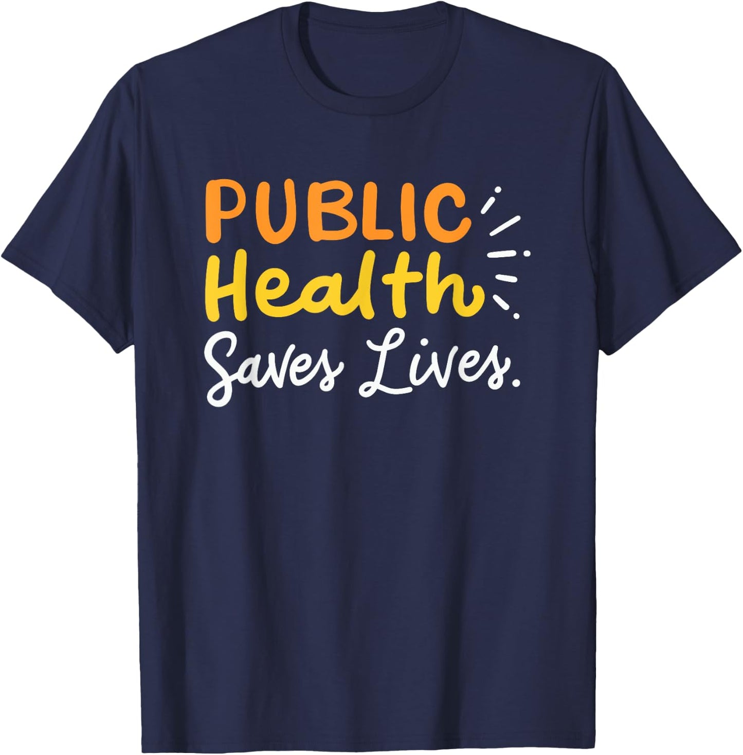 Public Health Saves Lives Healthcare T-Shirt - T-Shirt | Navy