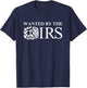 Wanted By The IRS Y2K Satire Accountant Finance Novelty Meme T-Shirt - T-Shirt | Navy