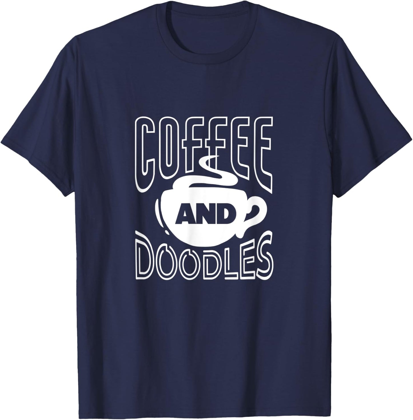 Coffee And Doodles Coffee Drinking Doodle Owner Dog Lover Men Women T-Shirt - T-Shirt | Navy