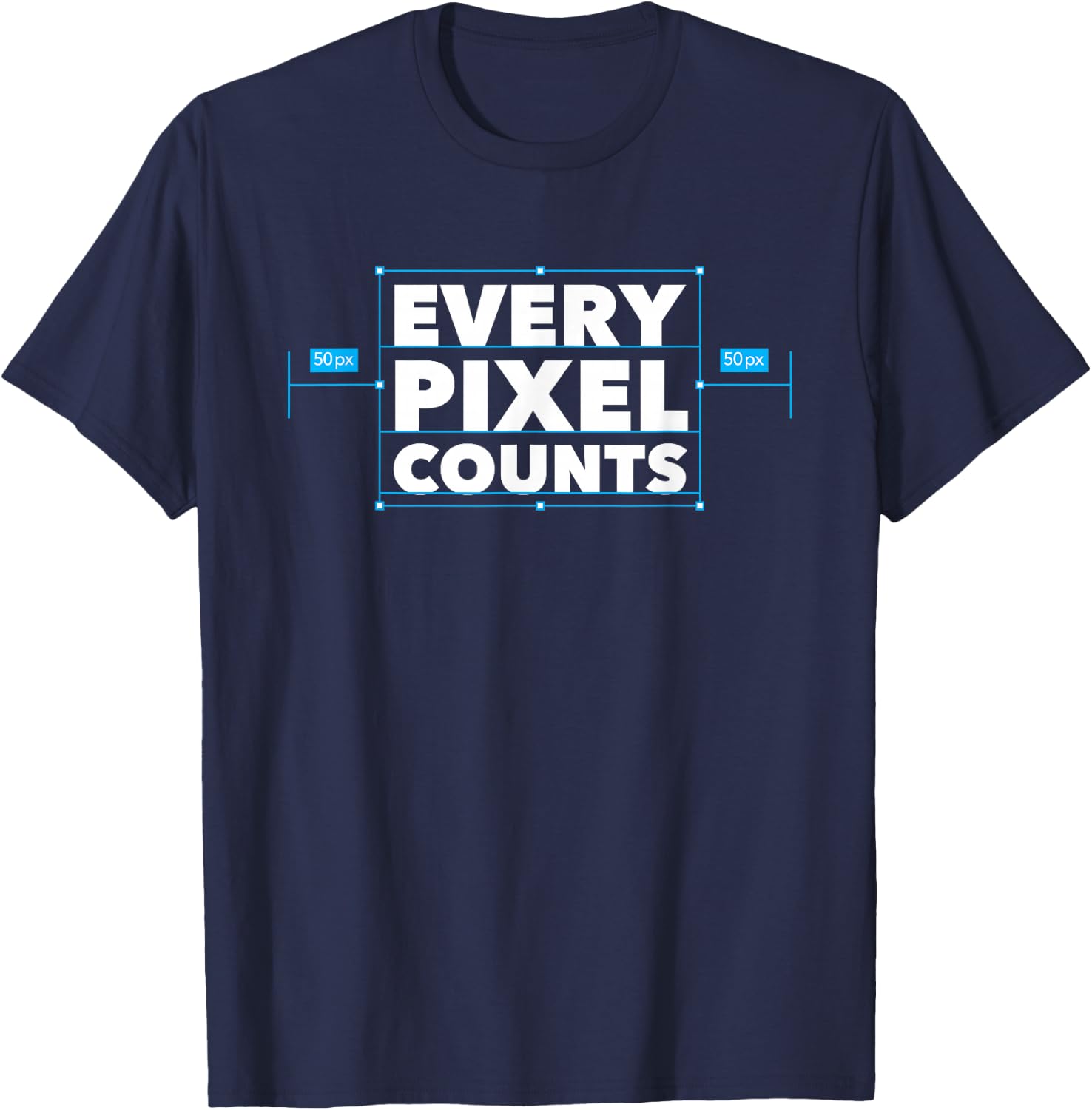 Every Pixel Counts Graphic Designer Men Women Kids T-Shirt - T-Shirt | Navy