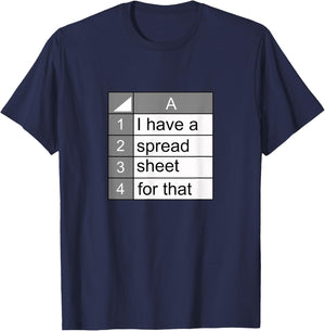 I have a spreadsheet for that | funny data nerd novelty gift T-Shirt - T-Shirt | Navy