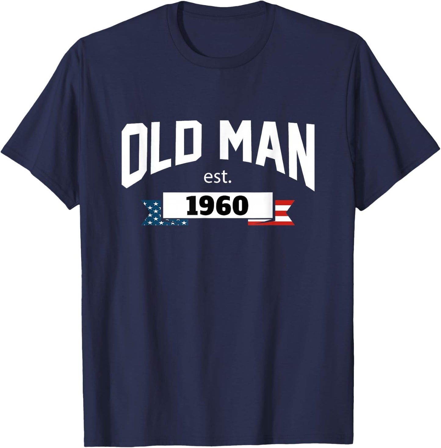 Old Man Est 1960, Patriotic Funny Fathers Day T-Shirt - T-Shirt | Navy