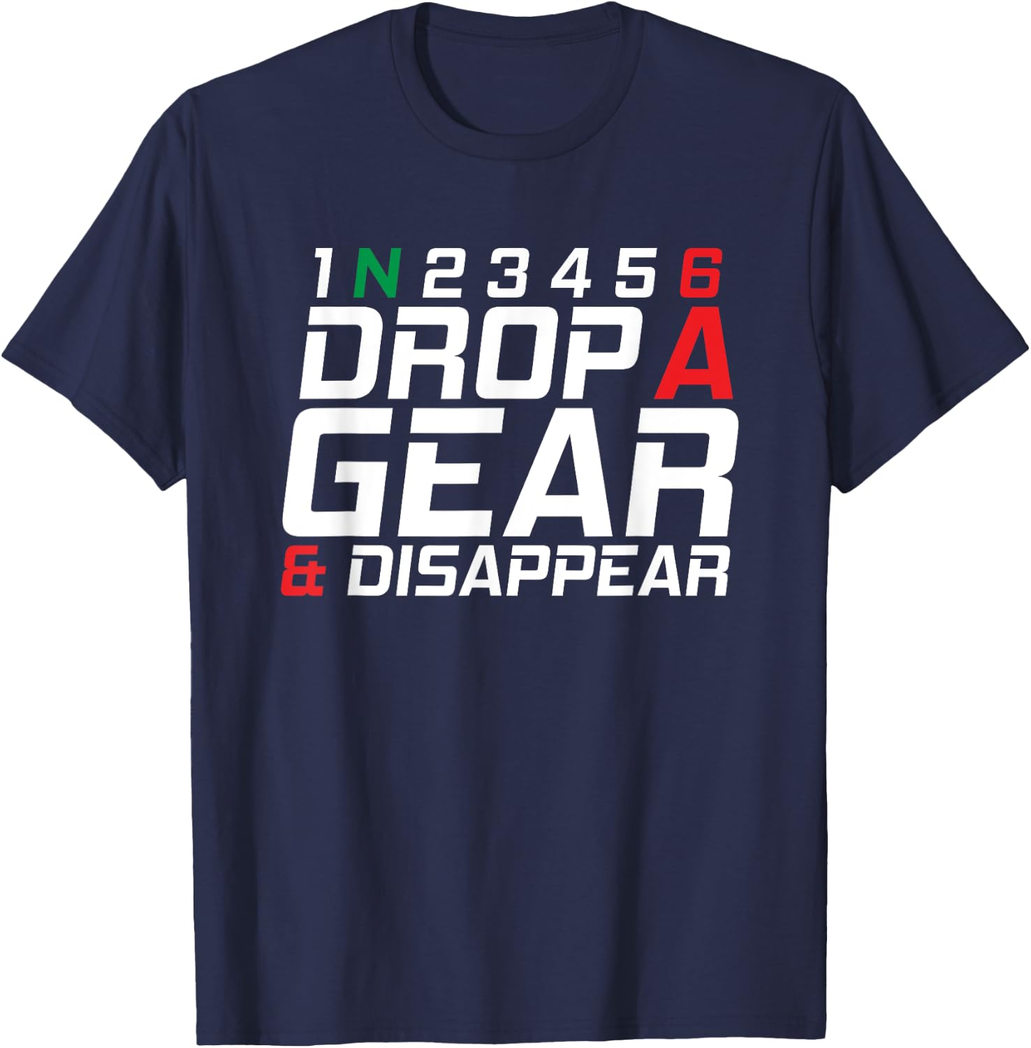 1N23456 Drop A Gear And Disappear Motorcycle Gifts T-Shirt - T-Shirt | Navy