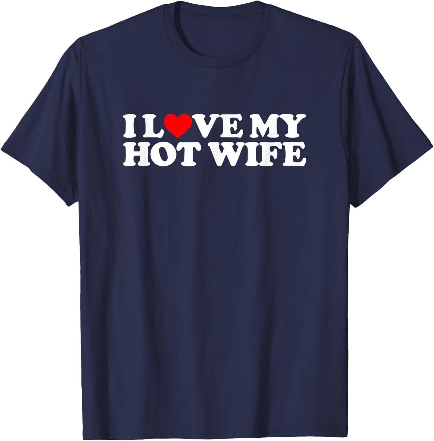 I Love My Hot Wife T-Shirt - T-Shirt | Navy