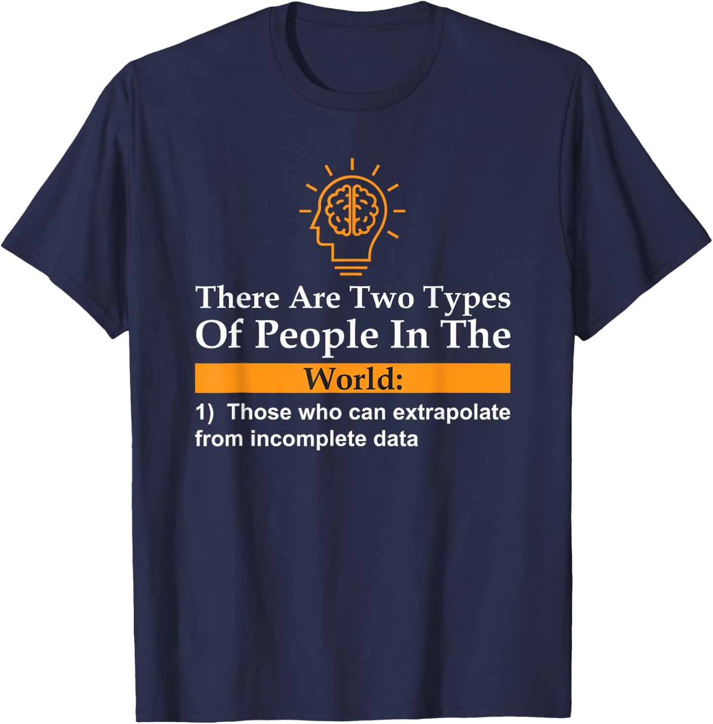 26 Rd Londonshirts Apparel -Adults Black Small Classic Fit Short Sleeve There Are Two Types Of People Those Who Can Extrapolate T-Shirt - T-Shirt | Navy