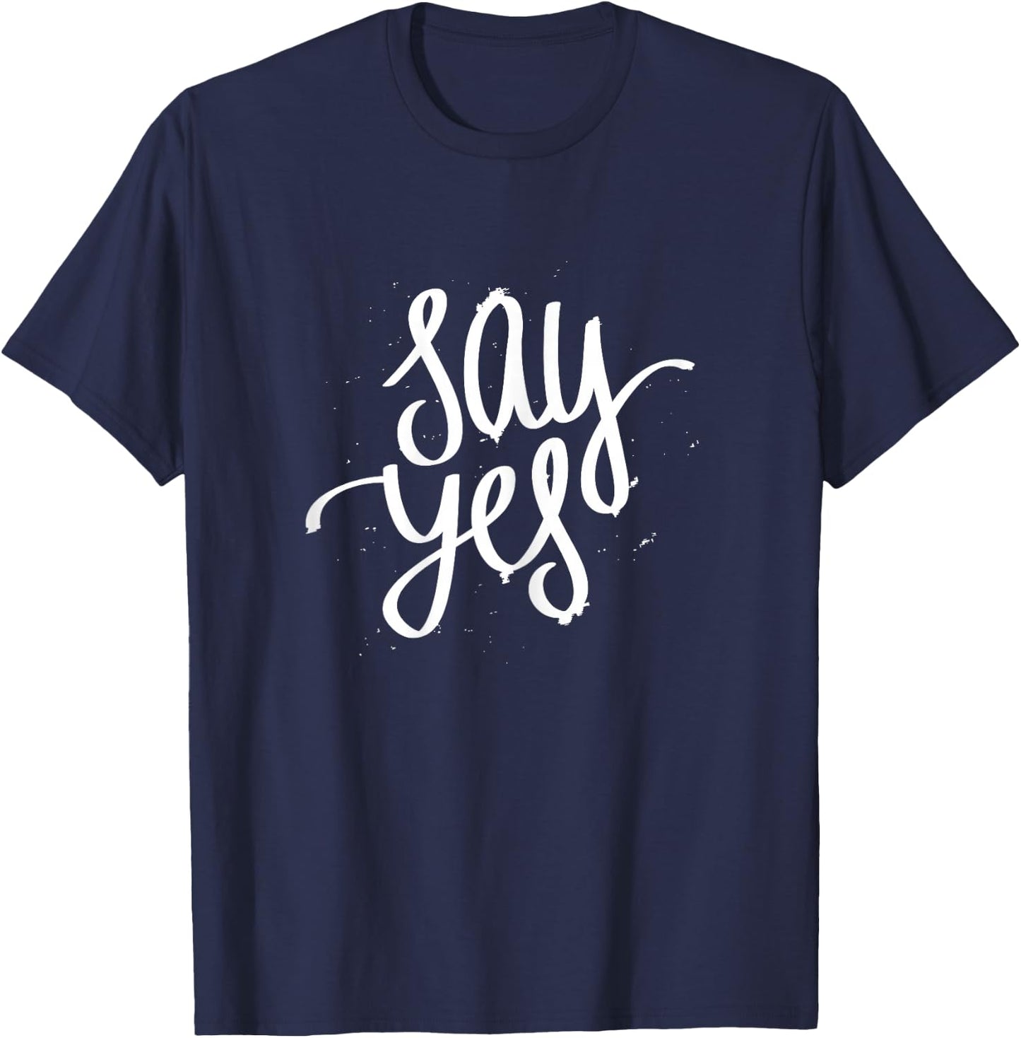 Say Yes Perfect Proposal Shirt For Family And Friends T-Shirt - T-Shirt | Navy