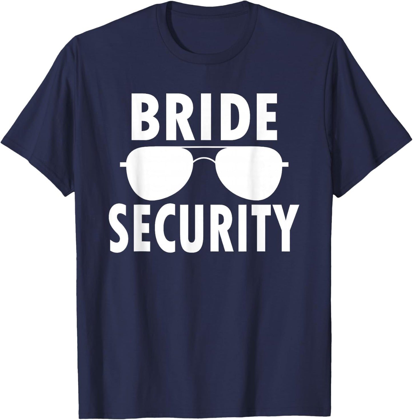 Bride Security Sunglasses Wedding Bachelorette T-Shirt - T-Shirt | Navy