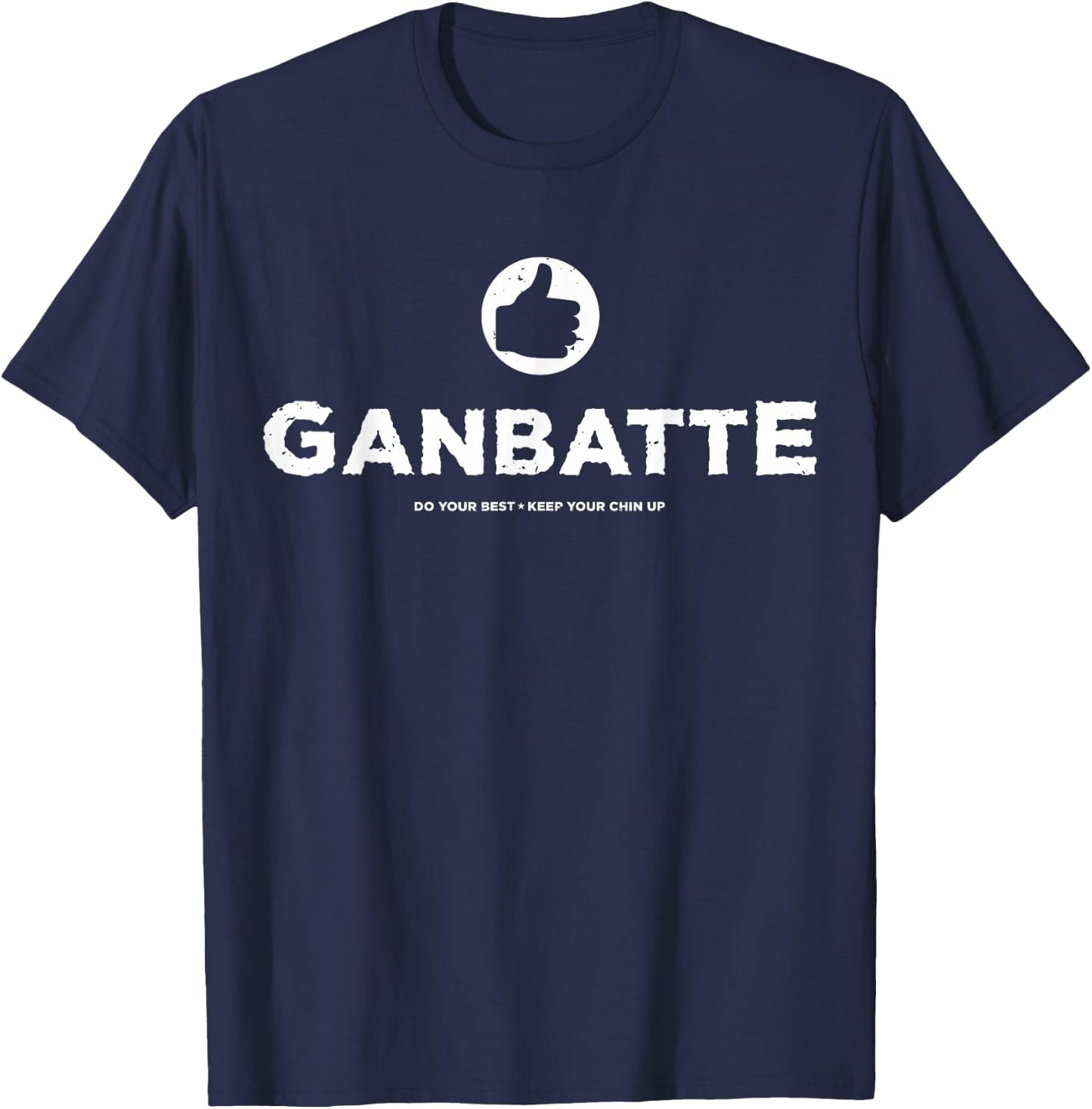 Ganbatte Always Do Your Best Good Luck Motivational T T-Shirt - T-Shirt | Navy