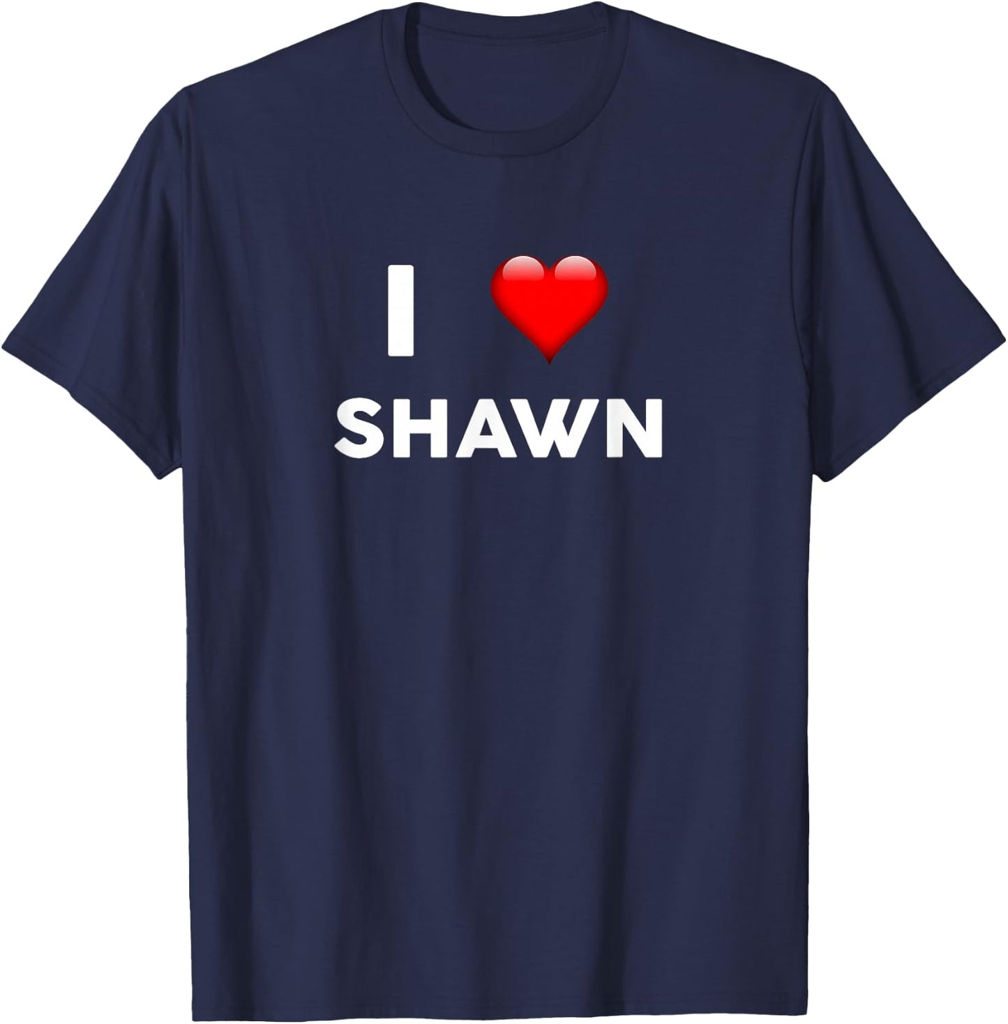 I Love SHAWN Name SHAWN T-Shirt - T-Shirt | Navy
