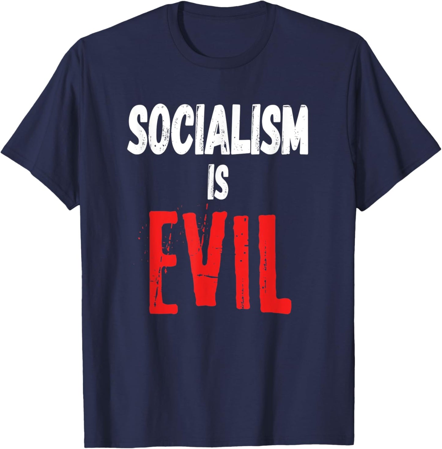 Socialism Is Evil | Anti Socialism Pro Capitalism Quote Gift T-Shirt - T-Shirt | Navy