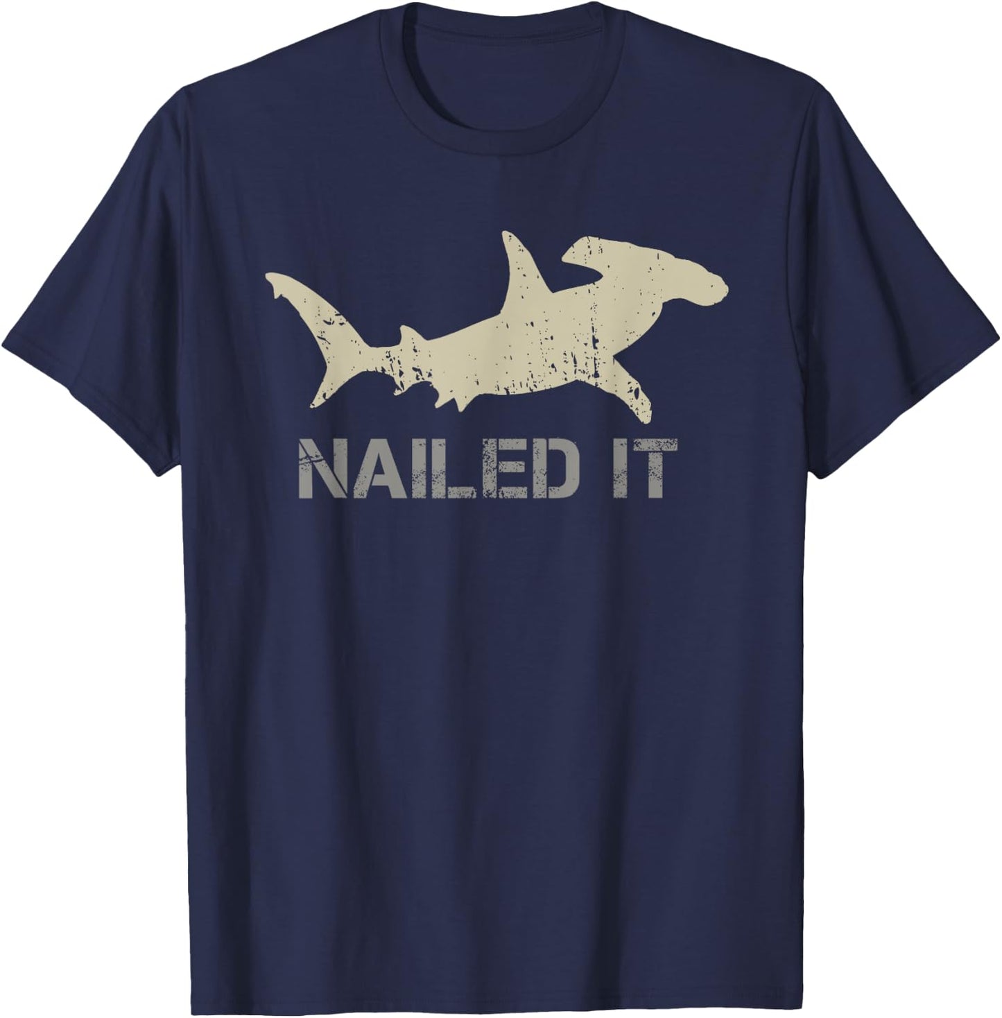 Nailed It - Hammerhead Shark - Shark Lover T-Shirt - T-Shirt | Navy