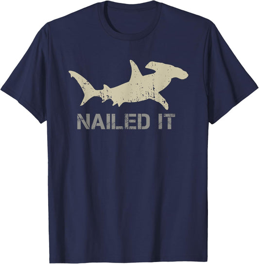 Nailed It - Hammerhead Shark - Shark Lover T-Shirt - T-Shirt | Navy