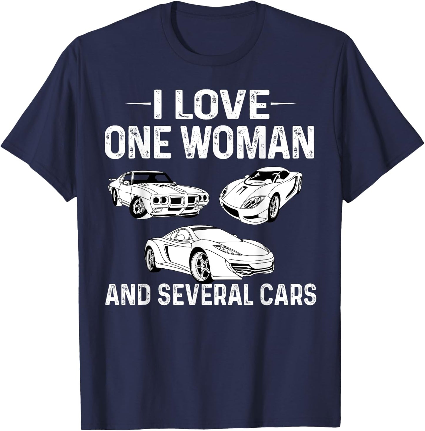 I Love One Woman and Several Cars Family Man Car Lovers T-Shirt - T-Shirt | Navy
