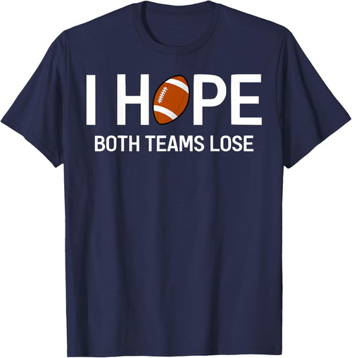 I Hope Both Teams Lose - Funny Football Design