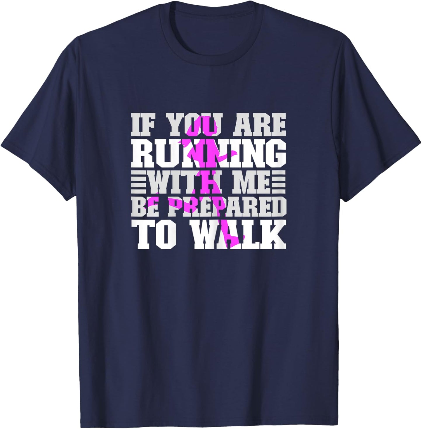 If You Are Running With Me Be Prepared To Walk - Slow Runner T-Shirt - T-Shirt | Navy