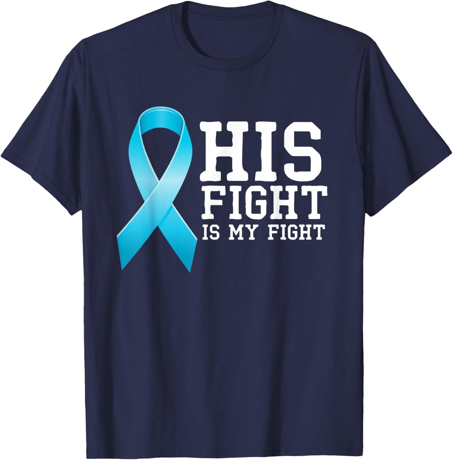 Fighter Supporter His Fight Is My Fight Prostate Cancer T-Shirt - T-Shirt | Navy
