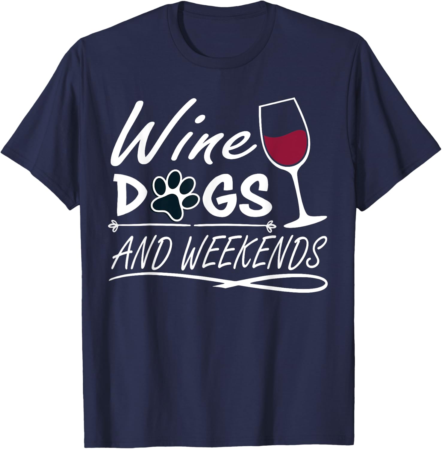 Wine & Dogs and Weekends - Funny Dog & Wine Men Women T-Shirt - T-Shirt | Navy