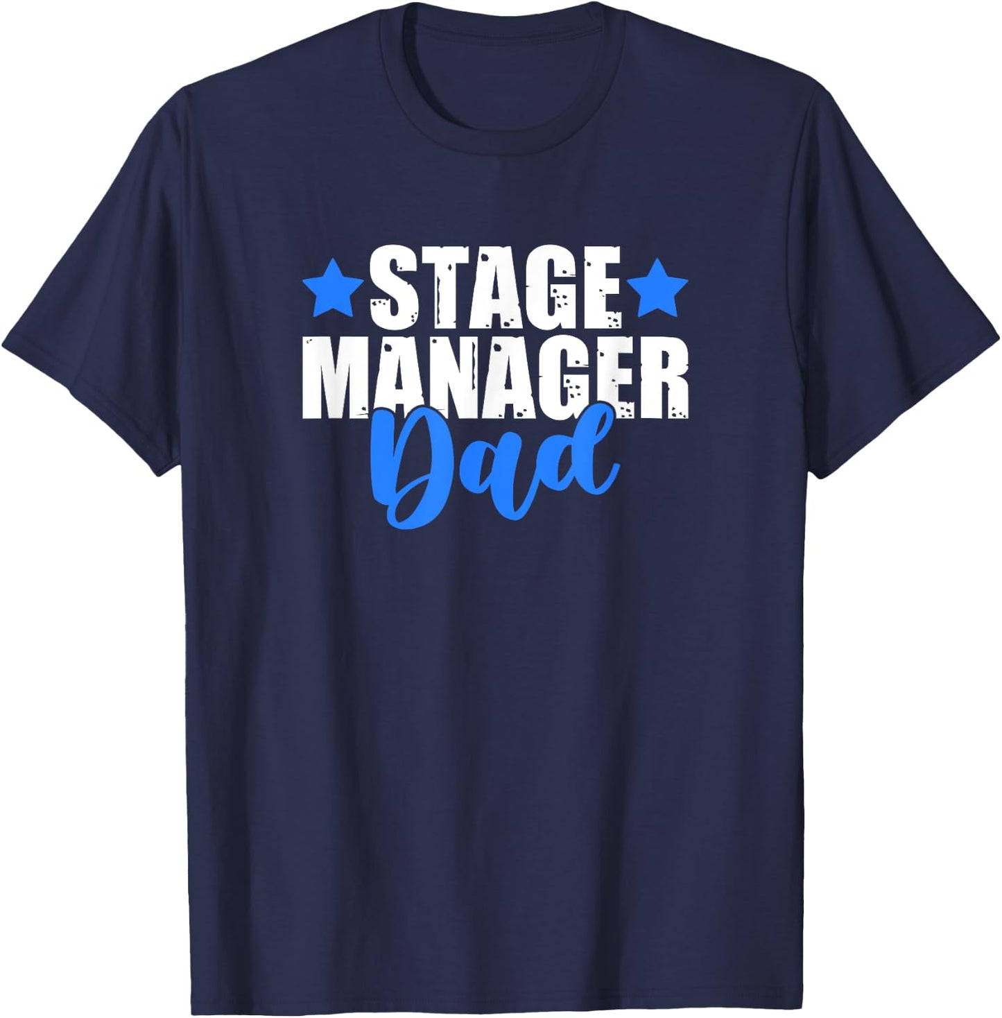 Theater Crew Broadway Musical Theater Stage Manager Dad T-Shirt - T-Shirt | Navy