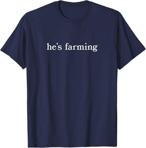 He's Farming | Funny Farmer's Wife Farmer Widow Sarcastic T-Shirt - T-Shirt | Navy