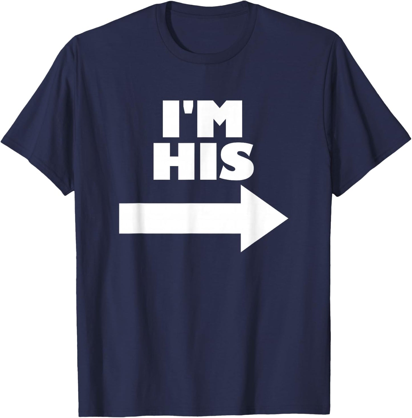 I'm His Arrow Pointing Right Matching Couple I'm His T-Shirt - T-Shirt | Navy