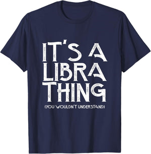 It's a libra thing you wouldn't understand T-Shirt - T-Shirt | Navy