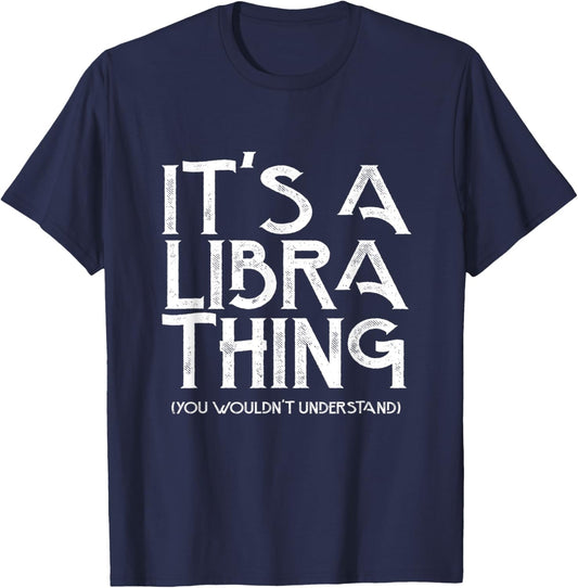 It's a libra thing you wouldn't understand T-Shirt - T-Shirt | Navy