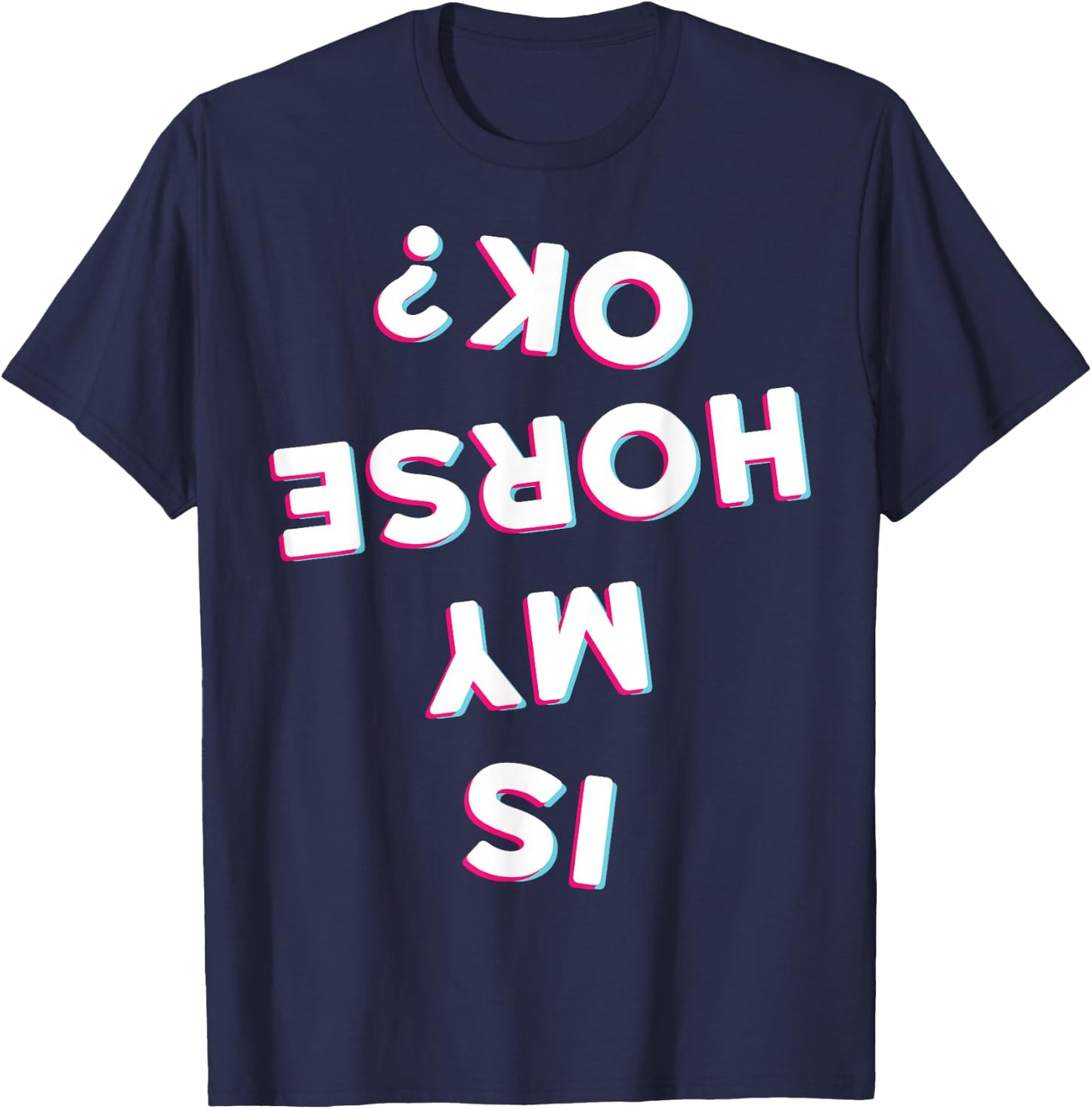 Is My Horse Ok Horseback Riding Equestrian Apparel Item T-Shirt - T-Shirt | Navy