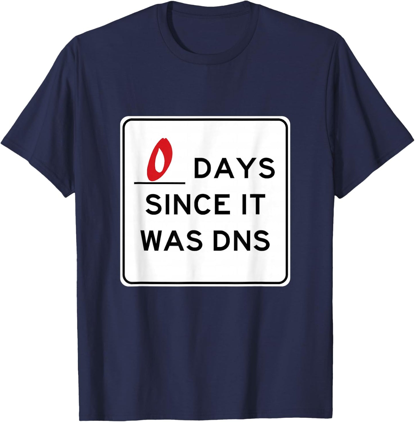 Zero Days Since It Was DNS T-Shirt - T-Shirt | Navy