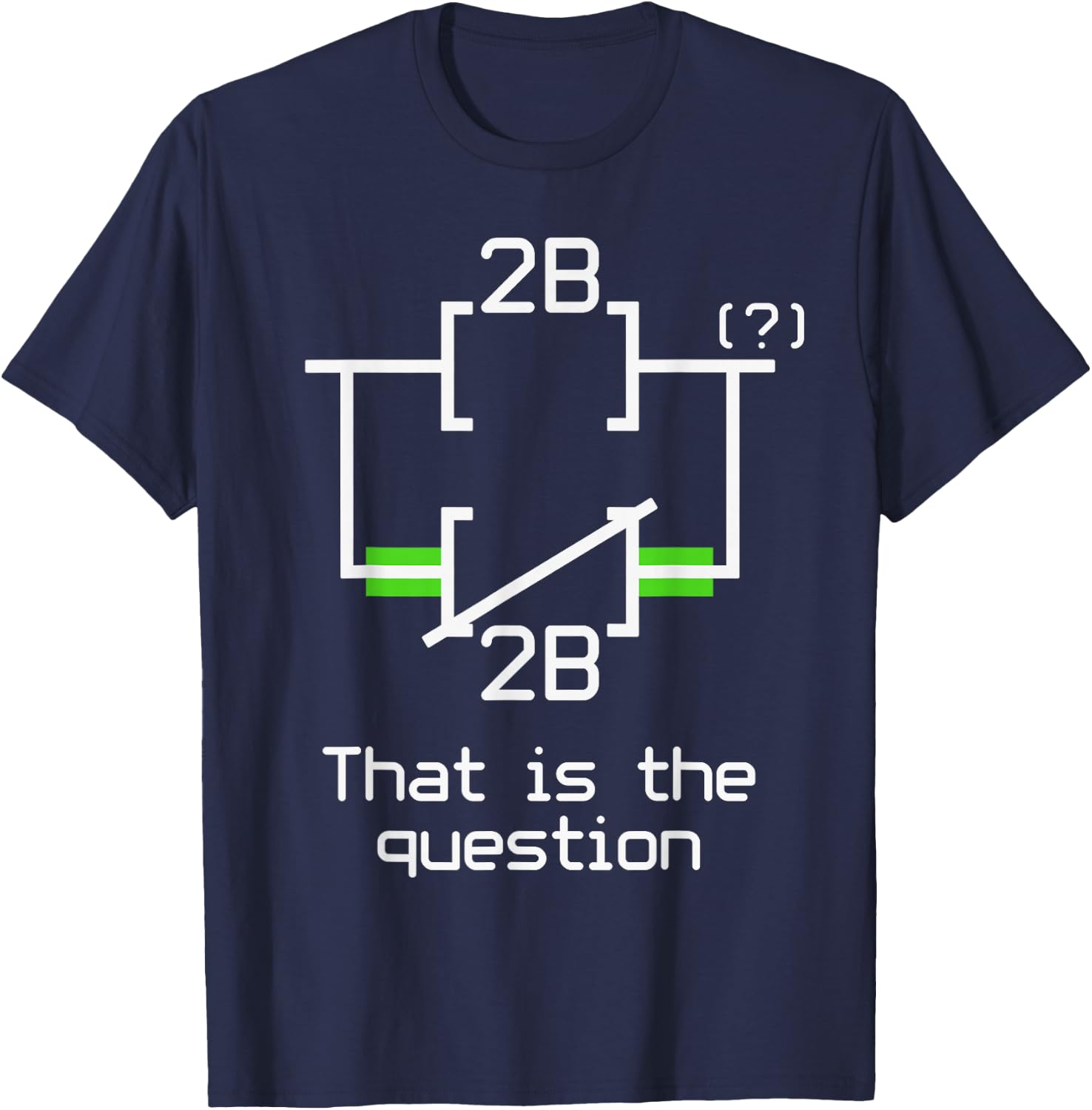 To Be Or Not To Be Ladder Logic Electrical Engineer T-Shirt - T-Shirt | Navy
