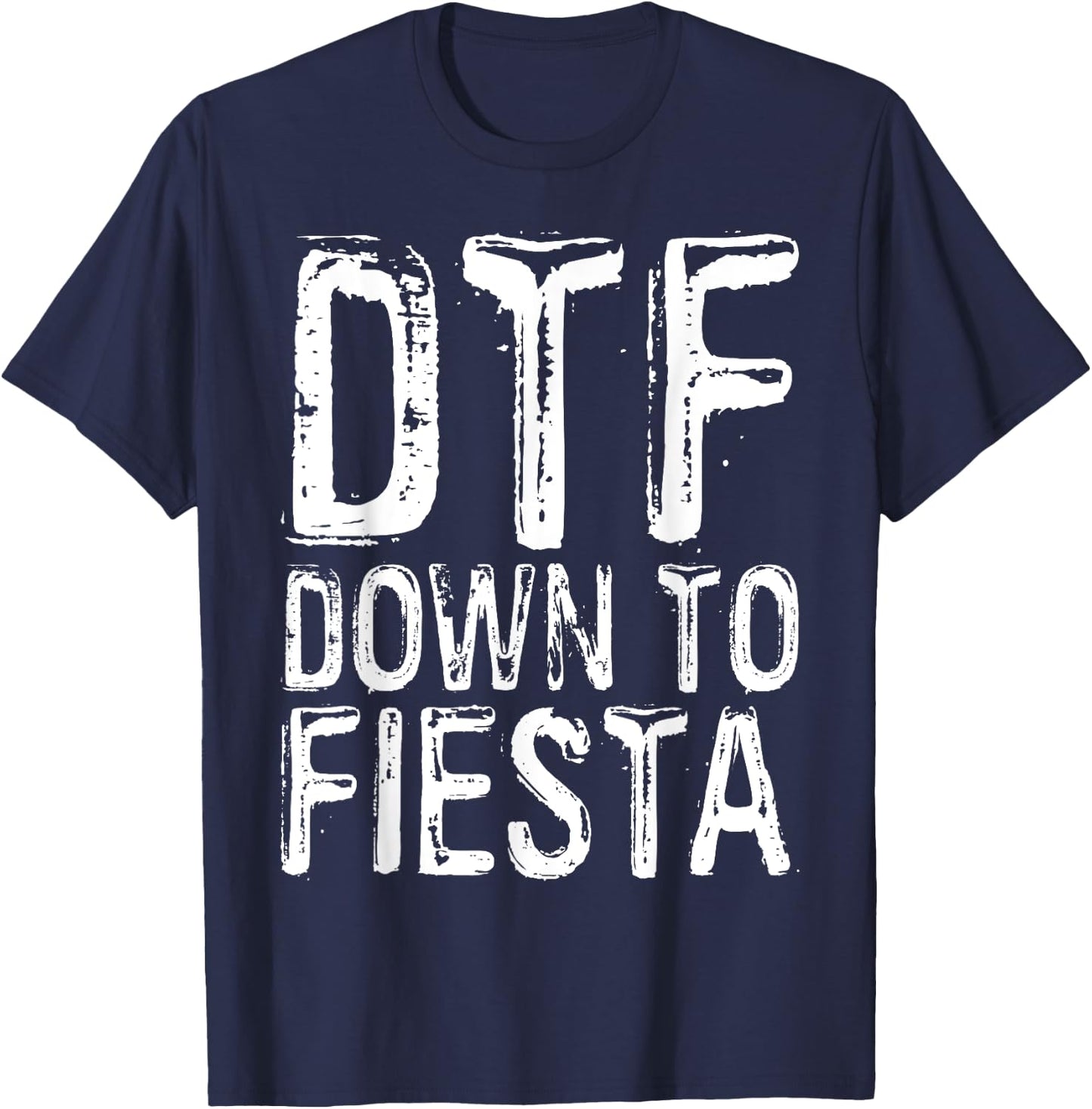 DTF Down To Fiesta Shirt Men Women Cinco De Mayo Party T-Shirt - T-Shirt | Navy