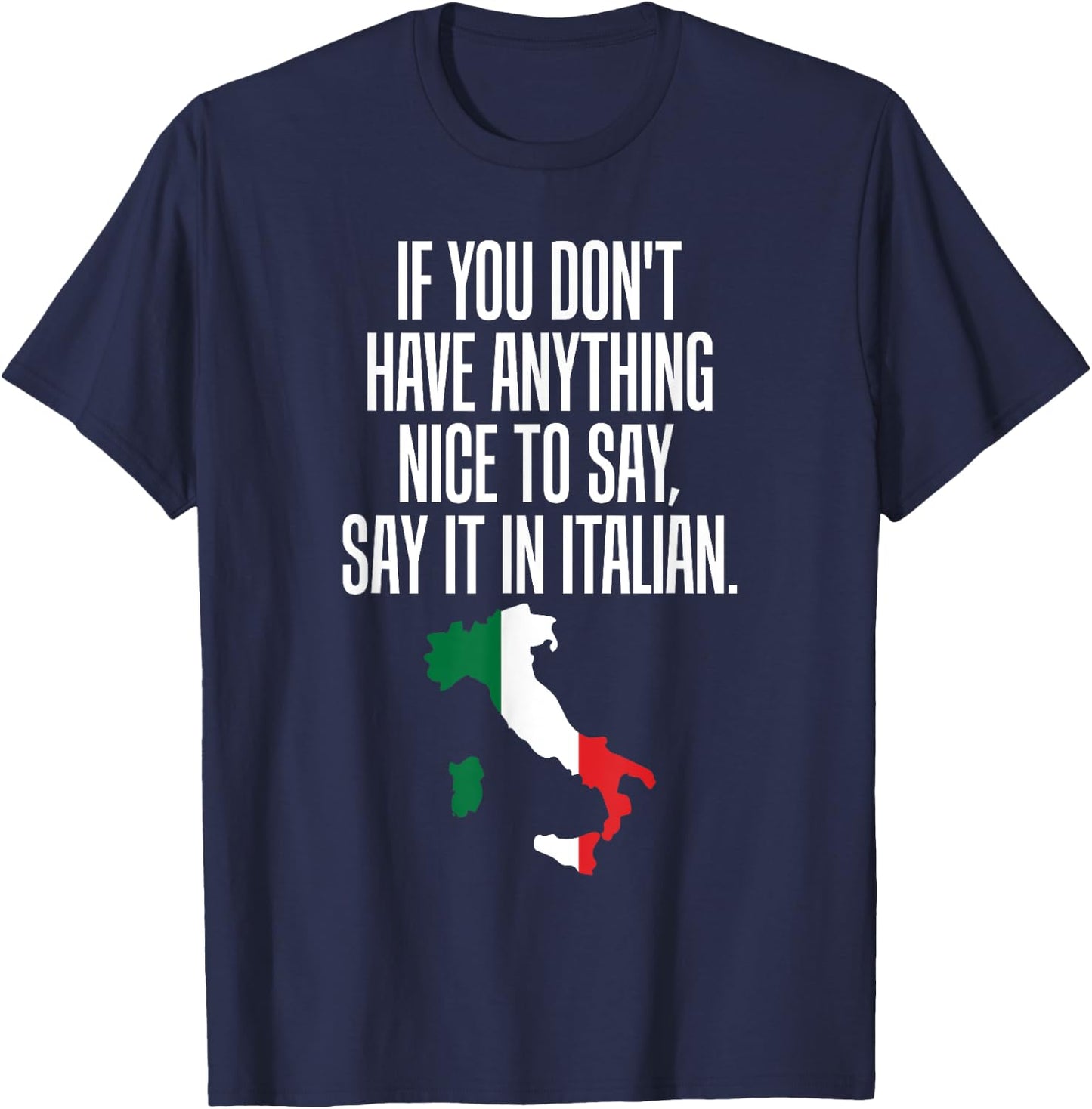If You Don't Have Anything Nice to Say, Say it in Italian T-Shirt - T-Shirt | Navy