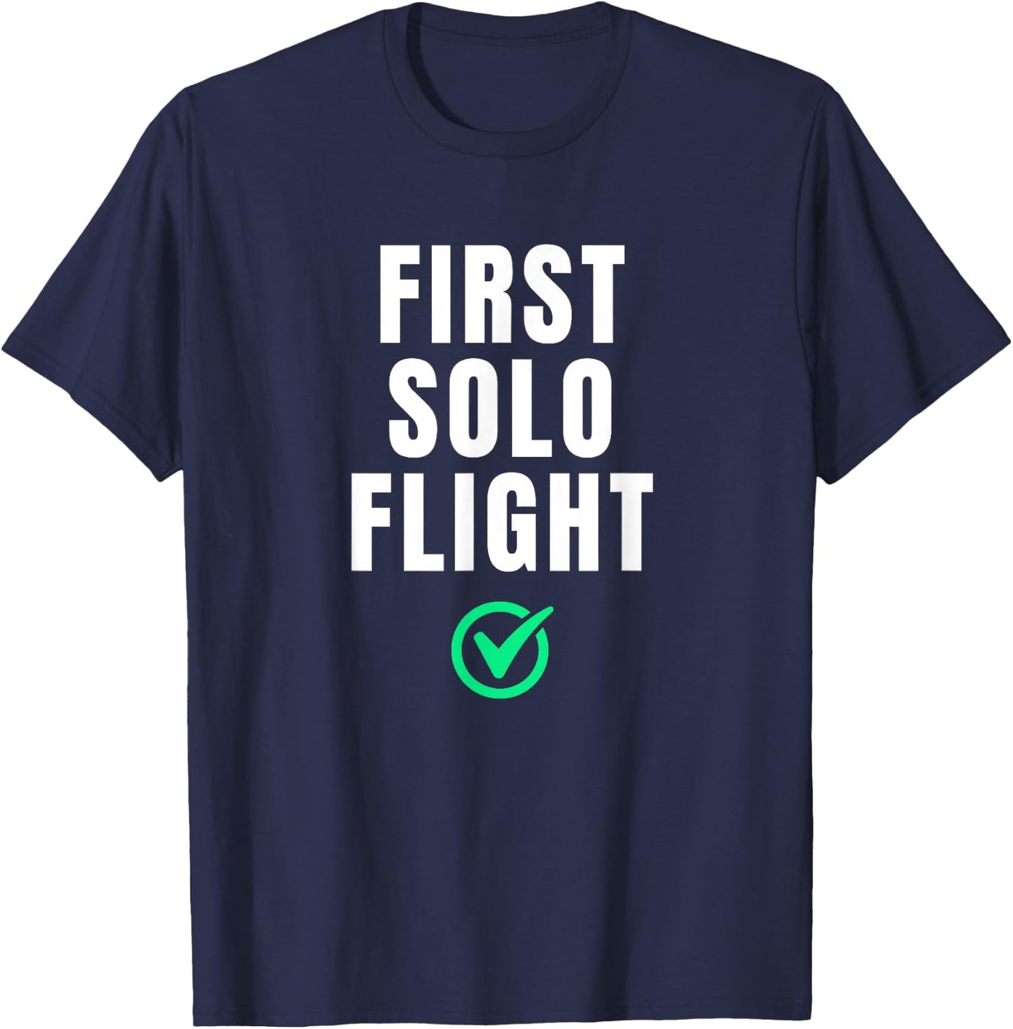 First Solo Flight Funny For New Pilot T-Shirt - T-Shirt | Navy