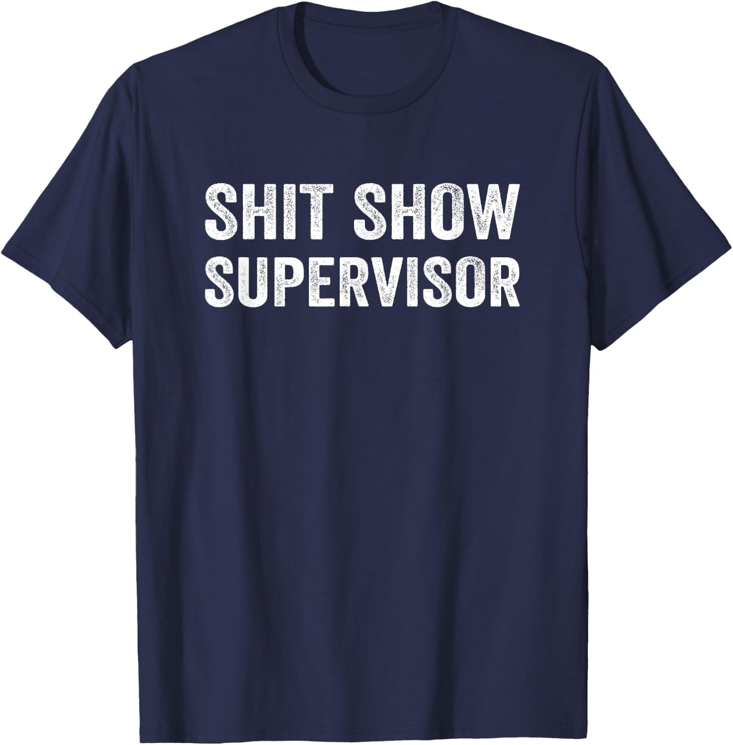Funny Mom Dad Boss Manager Teacher-Shit Show Supervisor T-Shirt - T-Shirt | Navy