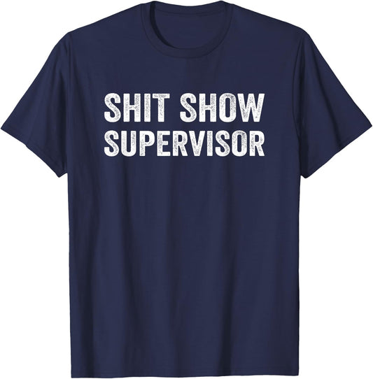 Funny Mom Dad Boss Manager Teacher-Shit Show Supervisor T-Shirt - T-Shirt | Navy