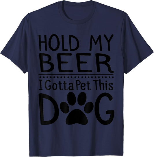 Hold My Beer I Have To Pet This Dog Funny Puppy Lover Gift Women T-Shirt - T-Shirt | Navy