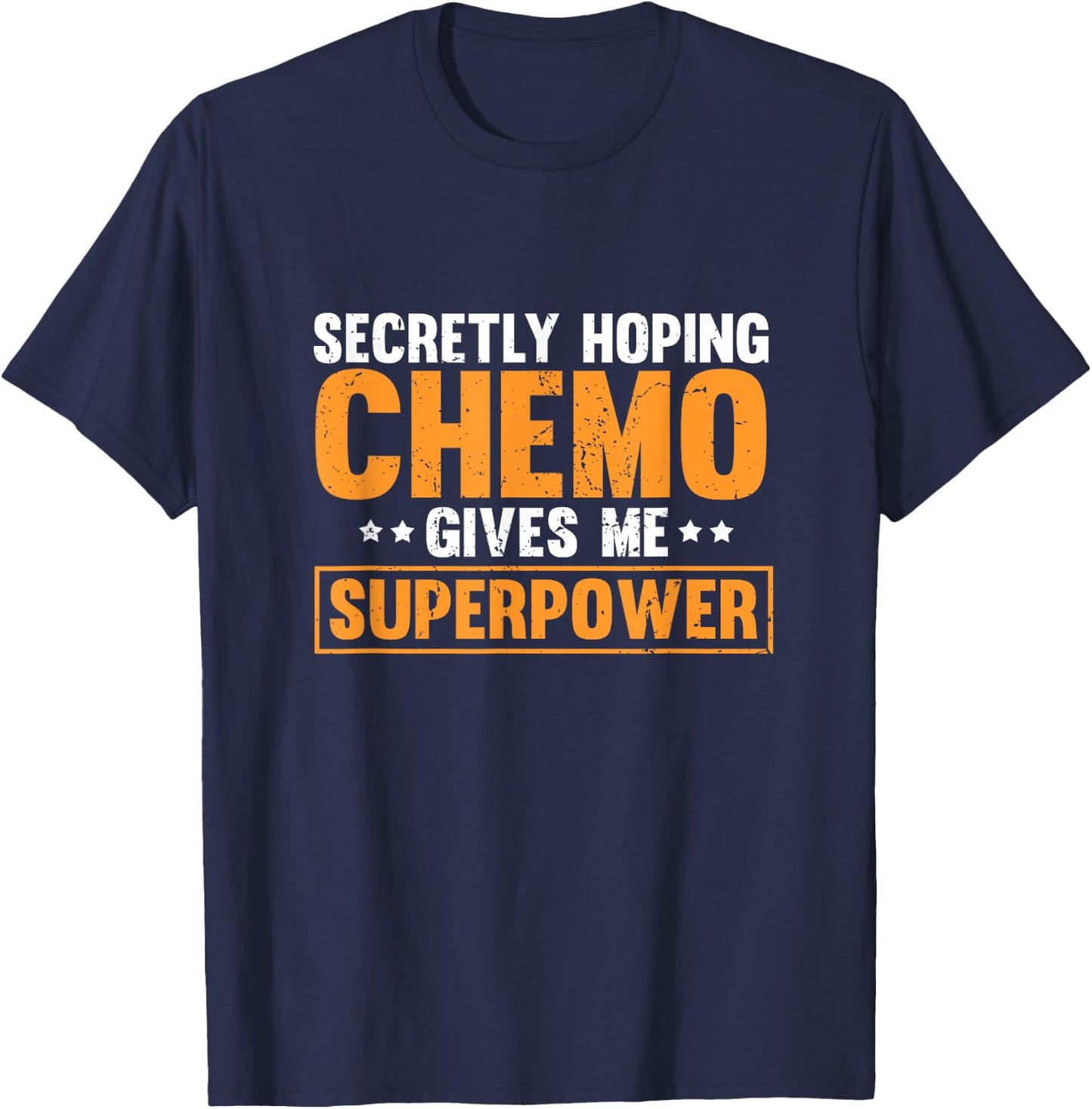 Secretly Hoping Chemo Gives Me Superpowers T-Shirt - T-Shirt | Navy