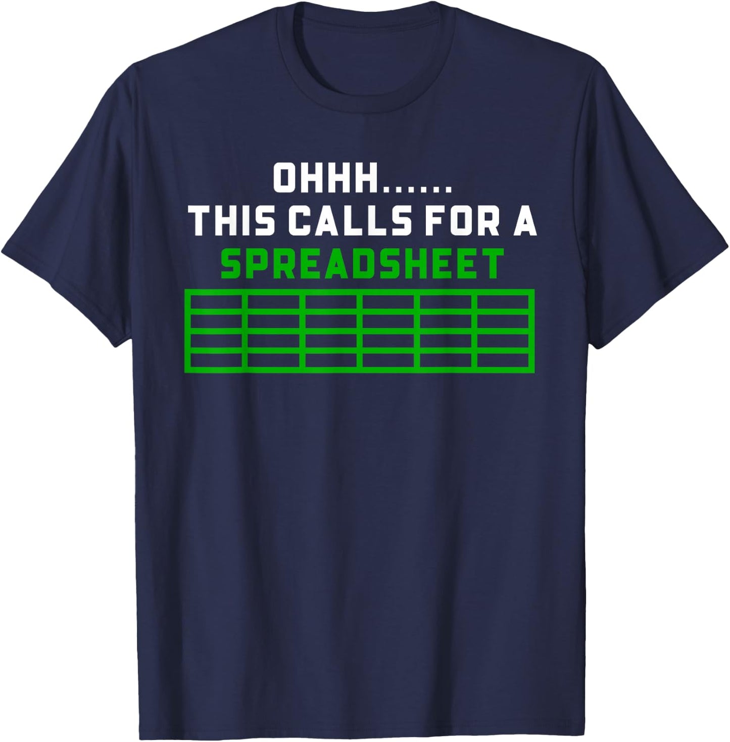 This Calls For A Spreadsheet Funny Accounting Accountant T-Shirt - T-Shirt | Navy