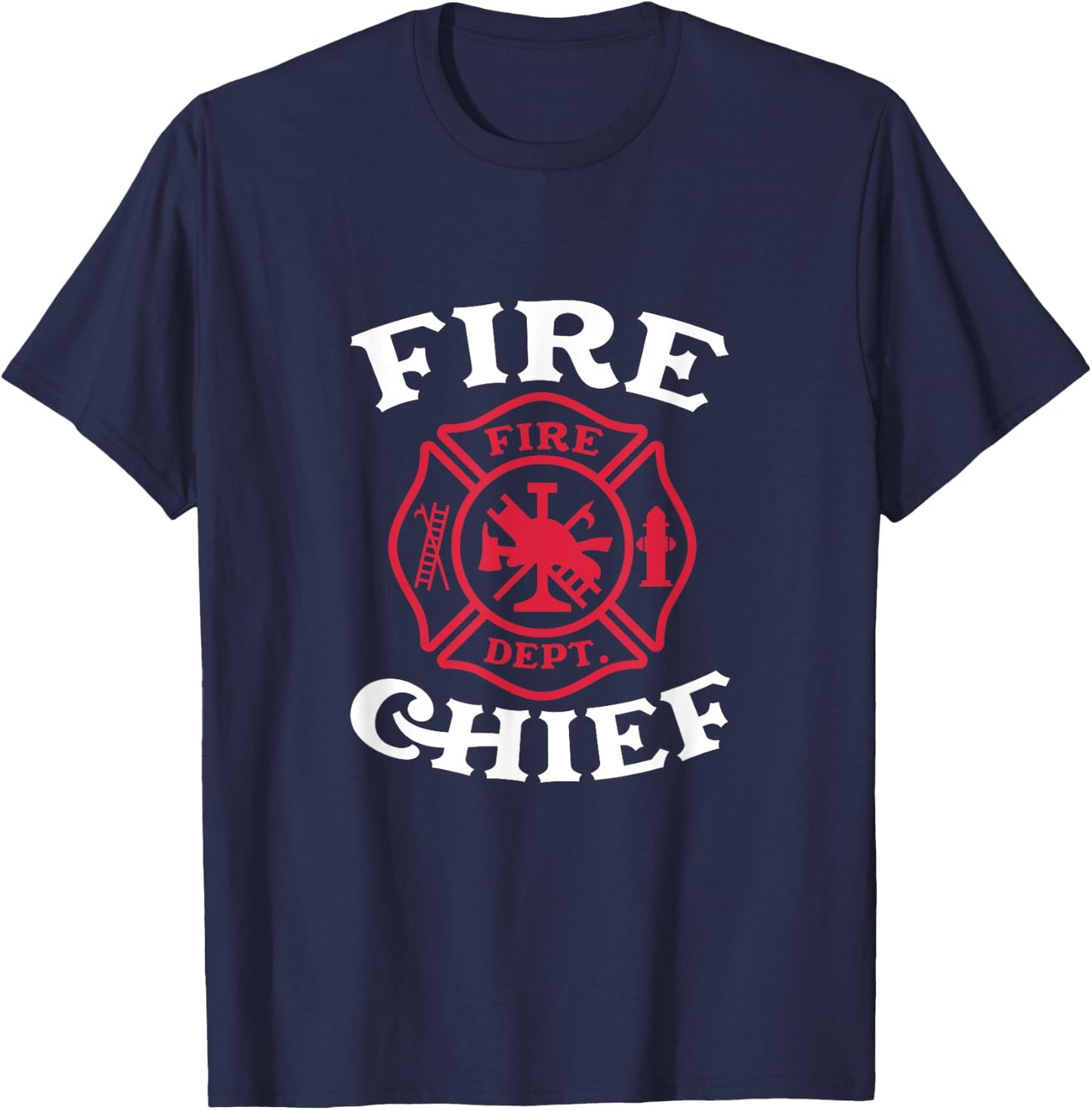 Fire Chief Fire Dept Firefighter Fireman Firefighting T-Shirt - T-Shirt | Navy