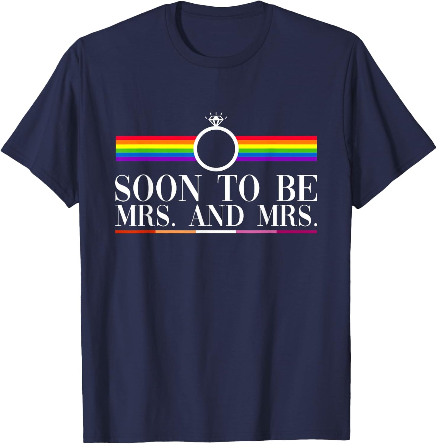 Soon To Be Mrs. And Mrs. - Lesbian Wedding Gay Marriage T-Shirt - T-Shirt | Navy