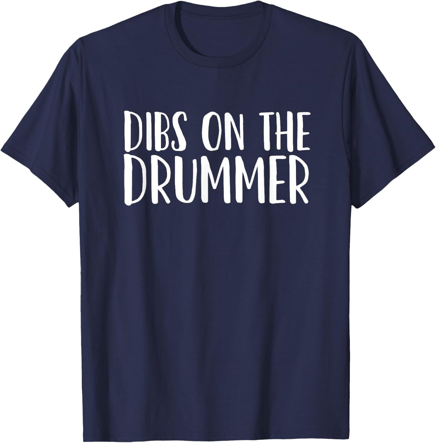 Dibs on the Drummer T-Shirt - T-Shirt | Navy