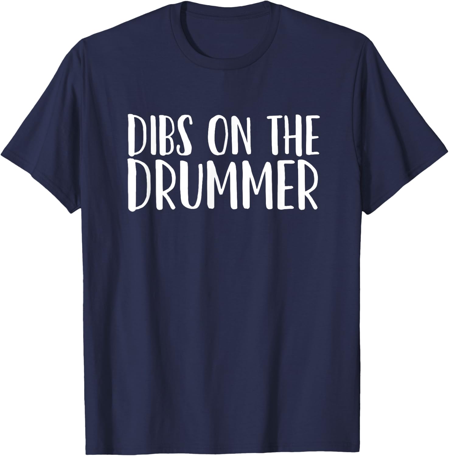 Dibs on the Drummer T-Shirt - T-Shirt | Navy