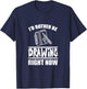 I'd Rather Be Drawing Right Now T-Shirt - T-Shirt | Navy