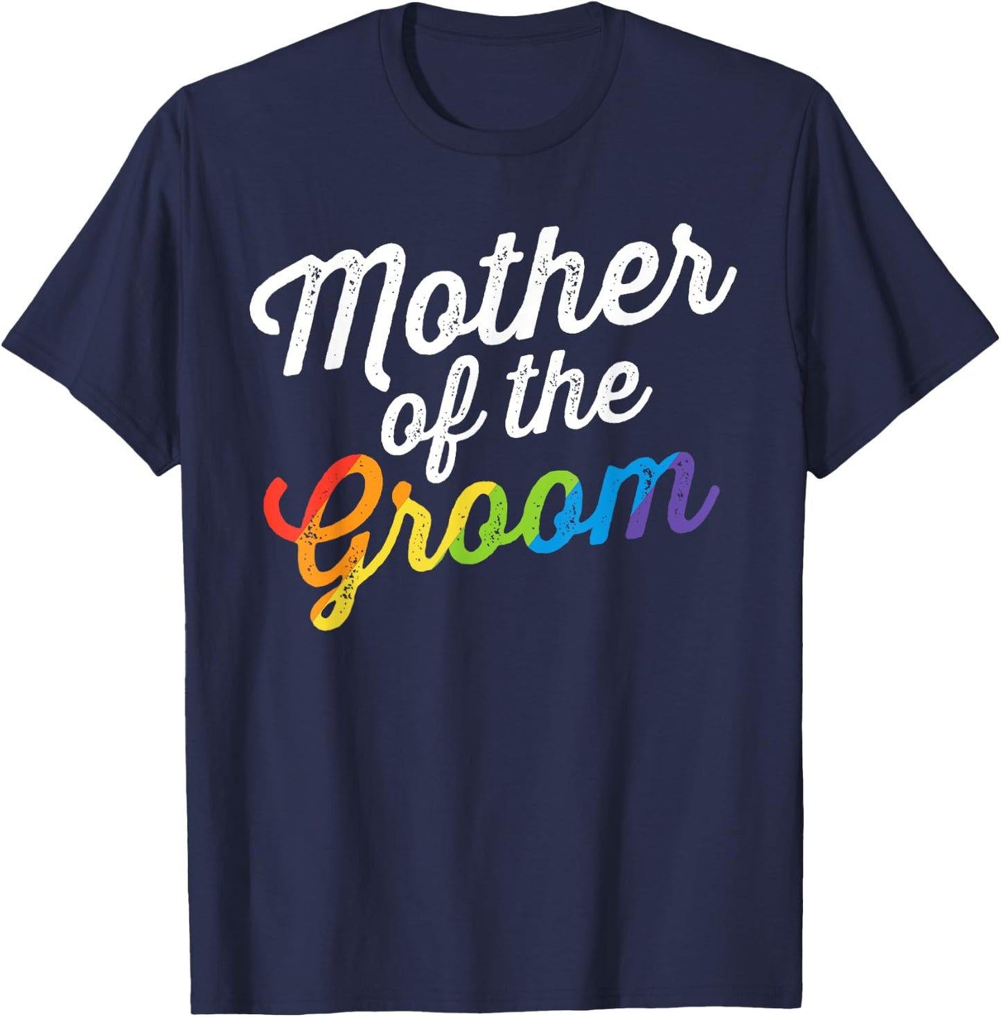 Mother Of The Groom Gay Lesbian Wedding LGBT Same Sex T-Shirt - T-Shirt | Navy