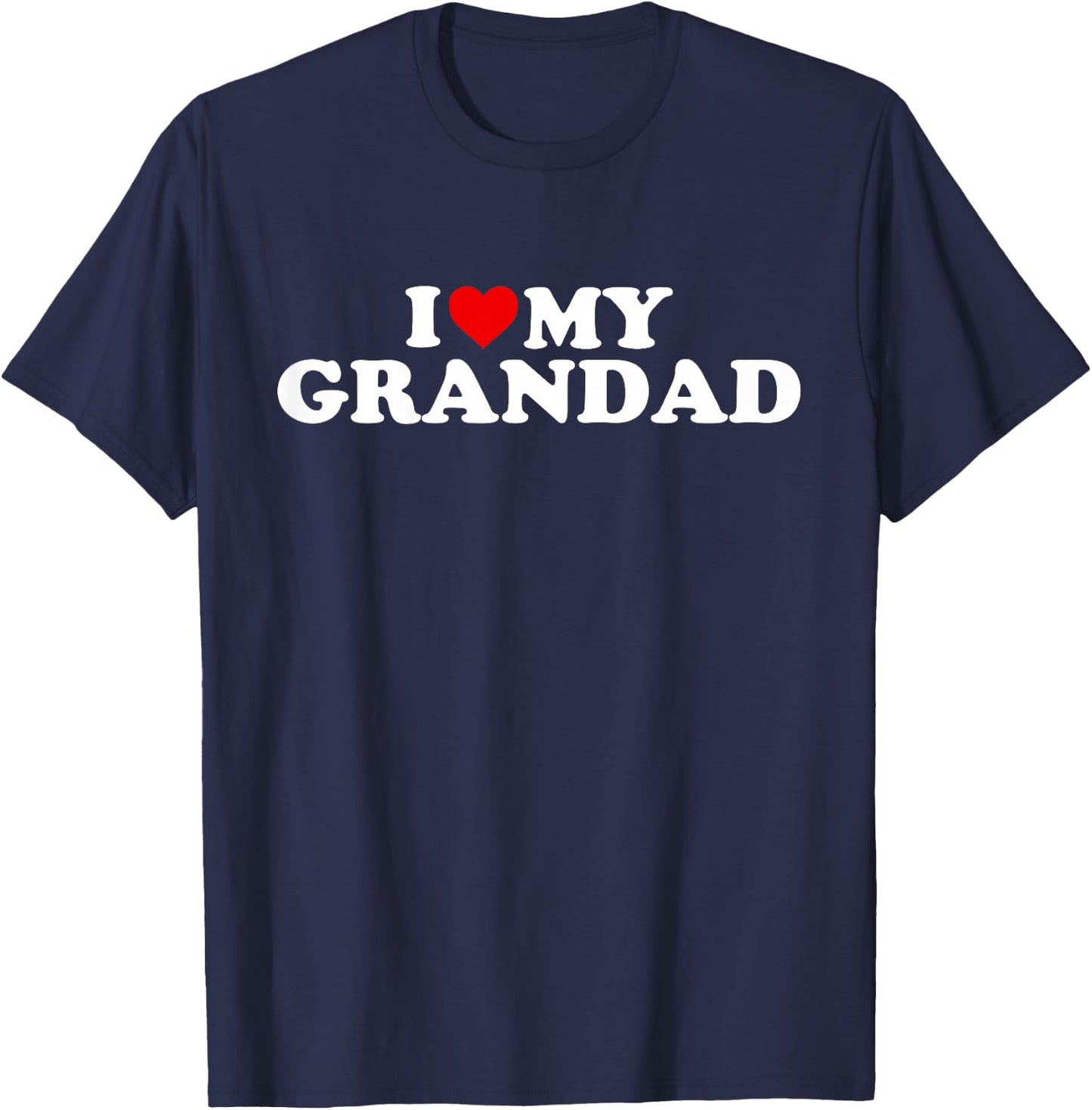 I Love My Grandad Design: Toddler, Boy, Girl, Youth, Baby T-Shirt - T-Shirt | Navy